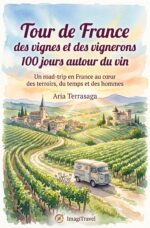Tour de France des vignes et des vignerons : 100 jours autour du vin